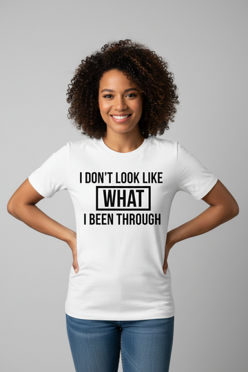 I DON'T LOOK LIKE WHAT I BEE THROUGH Tee